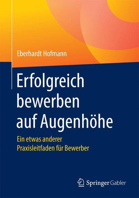 Erfolgreich bewerben auf Augenhöhe Ein etwas anderer Praxisleitfaden für Bewerber
