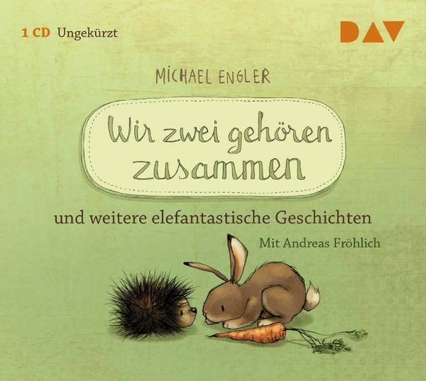 Wir zwei gehören zusammen und weitere elefantastische Geschichten, 1 Audio-CD Ungekürzte szenische Lesungen mit Musik mit Andreas Fröhlich (1 CD)