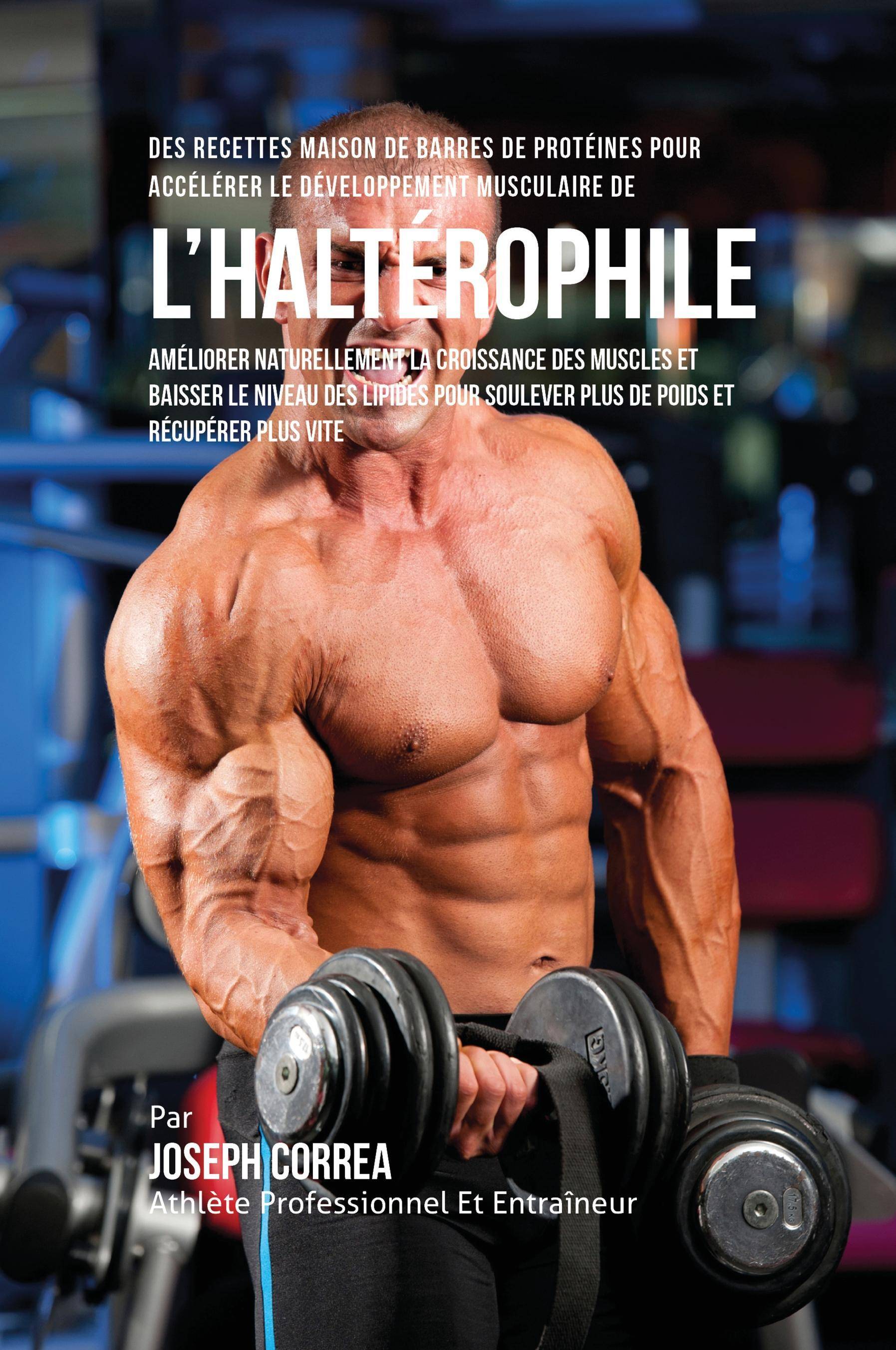 Des Recettes Maison De Barres De Protéines Pour Accélérer Le Développement Musculaire De l'Haltérophile Améliorer Naturellement La Croissance D