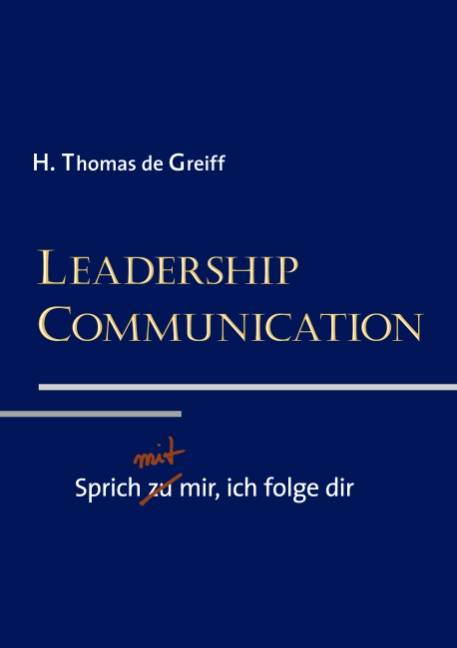 Leadership Communication Sprich mit mir, ich folge dir