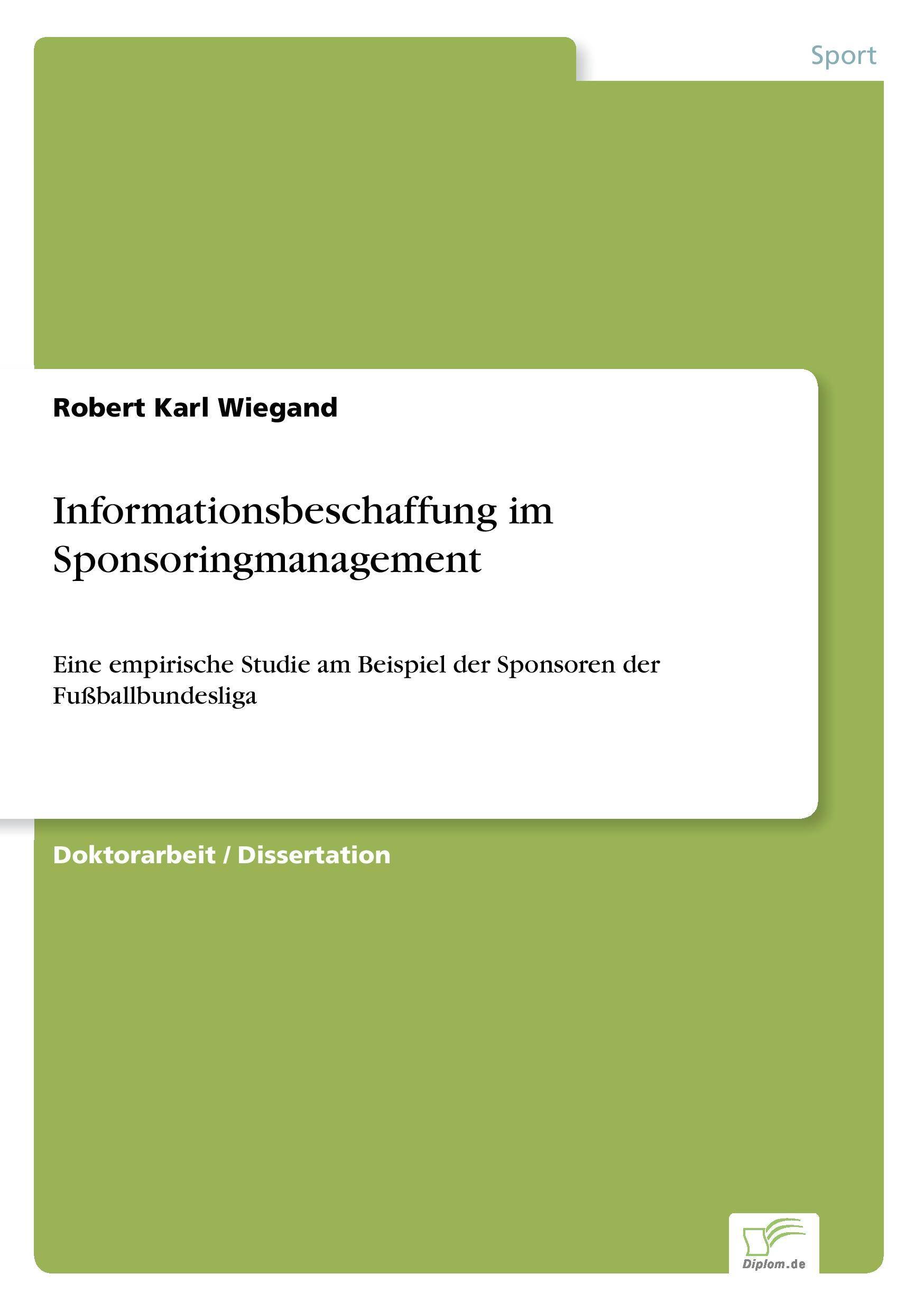 Informationsbeschaffung im Sponsoringmanagement Eine empirische Studie am Beispiel der Sponsoren der Fußballbundesliga