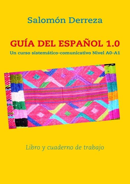 Guía del español 1.0 Un curso sistemático-comunicativo Nivel A0-A1