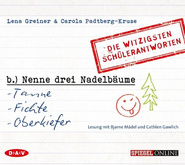 'Nenne drei Nadelbäume: Tanne, Fichte, Oberkiefer', 1 Audio-CD Die witzigsten Schülerantworten. Gekürzte Fassung