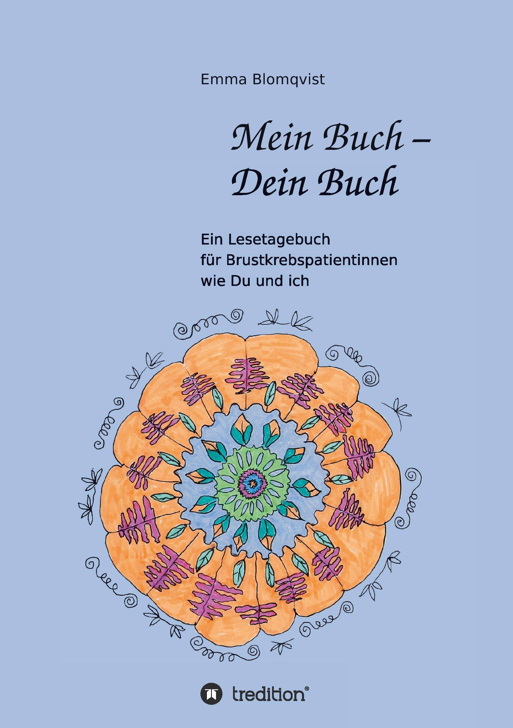 Mein Buch - Dein Buch Ein Lesetagebuch für Brustkrebspatientinnen wie Du und ich