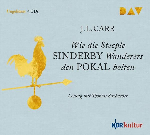 Wie die Steeple Sinderby Wanderers den Pokal holten, 4 Audio-CDs Ungekürzte Lesung mit Thomas Sarbacher, Lesung
