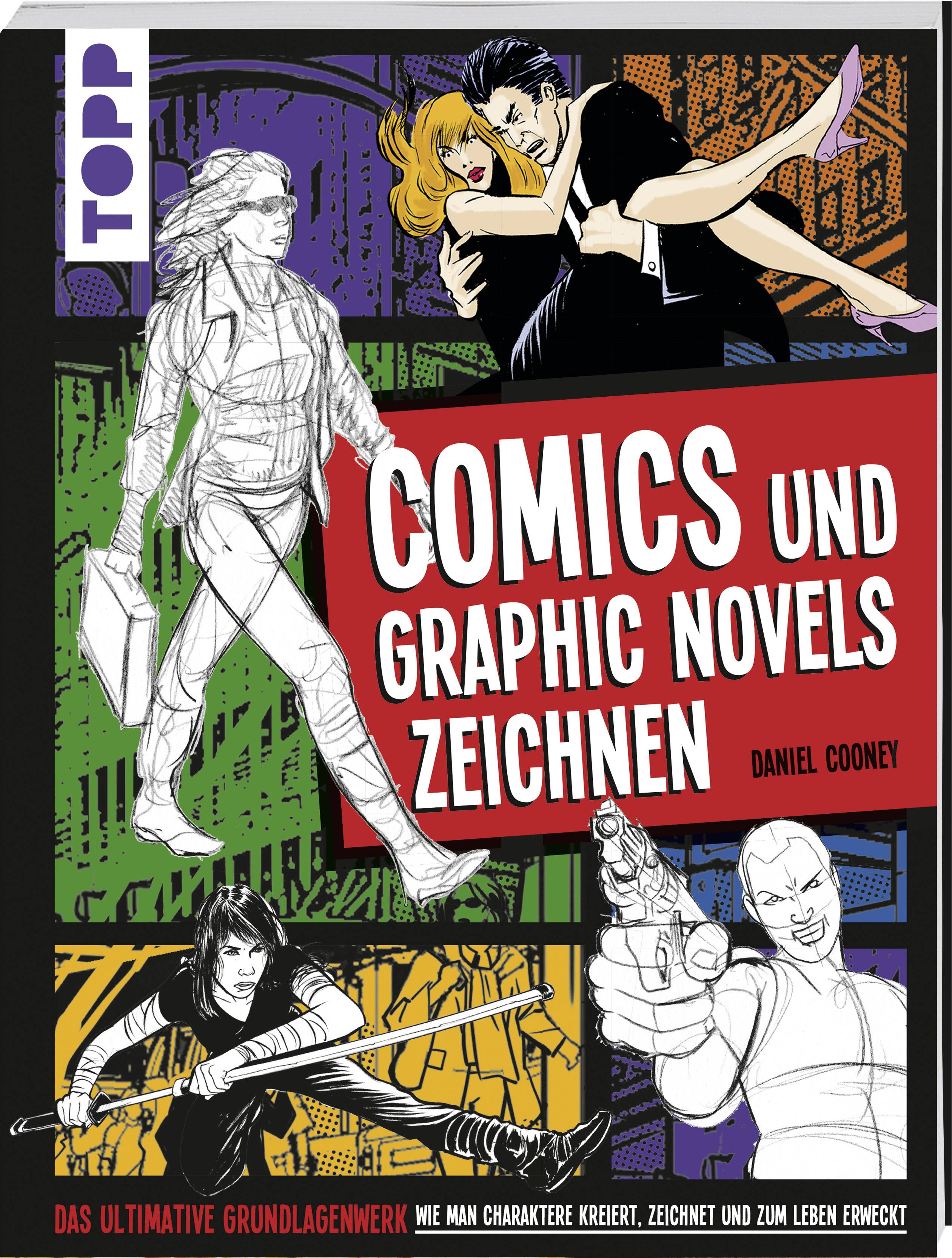 Comics und Graphic Novels zeichnen Das ultimative Grundlagenwerk wie man Charaktere kreiert, zeichnet und zum Leben erweckt