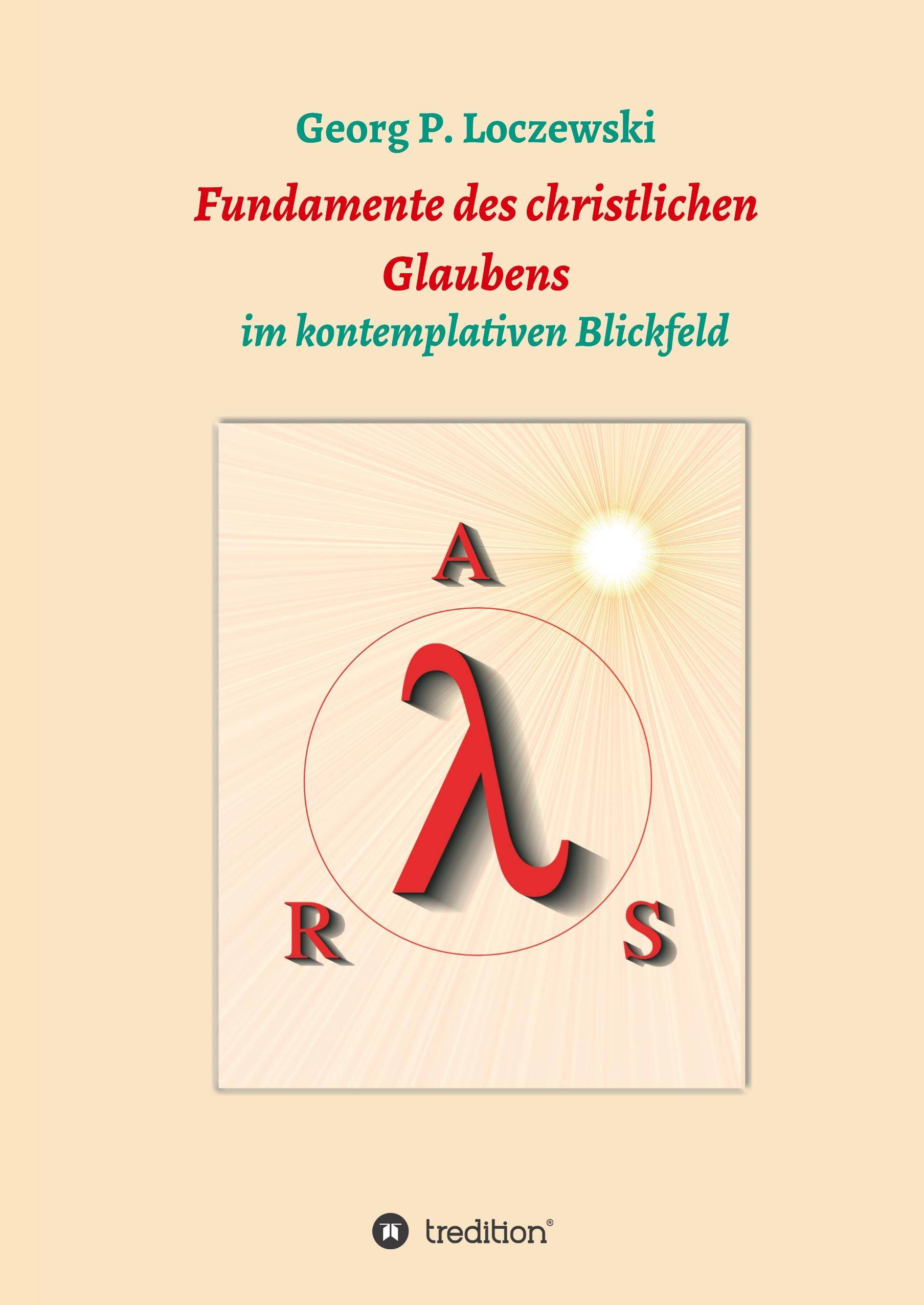 Fundamente des christlichen Glaubens im kontemplativen Blickfeld