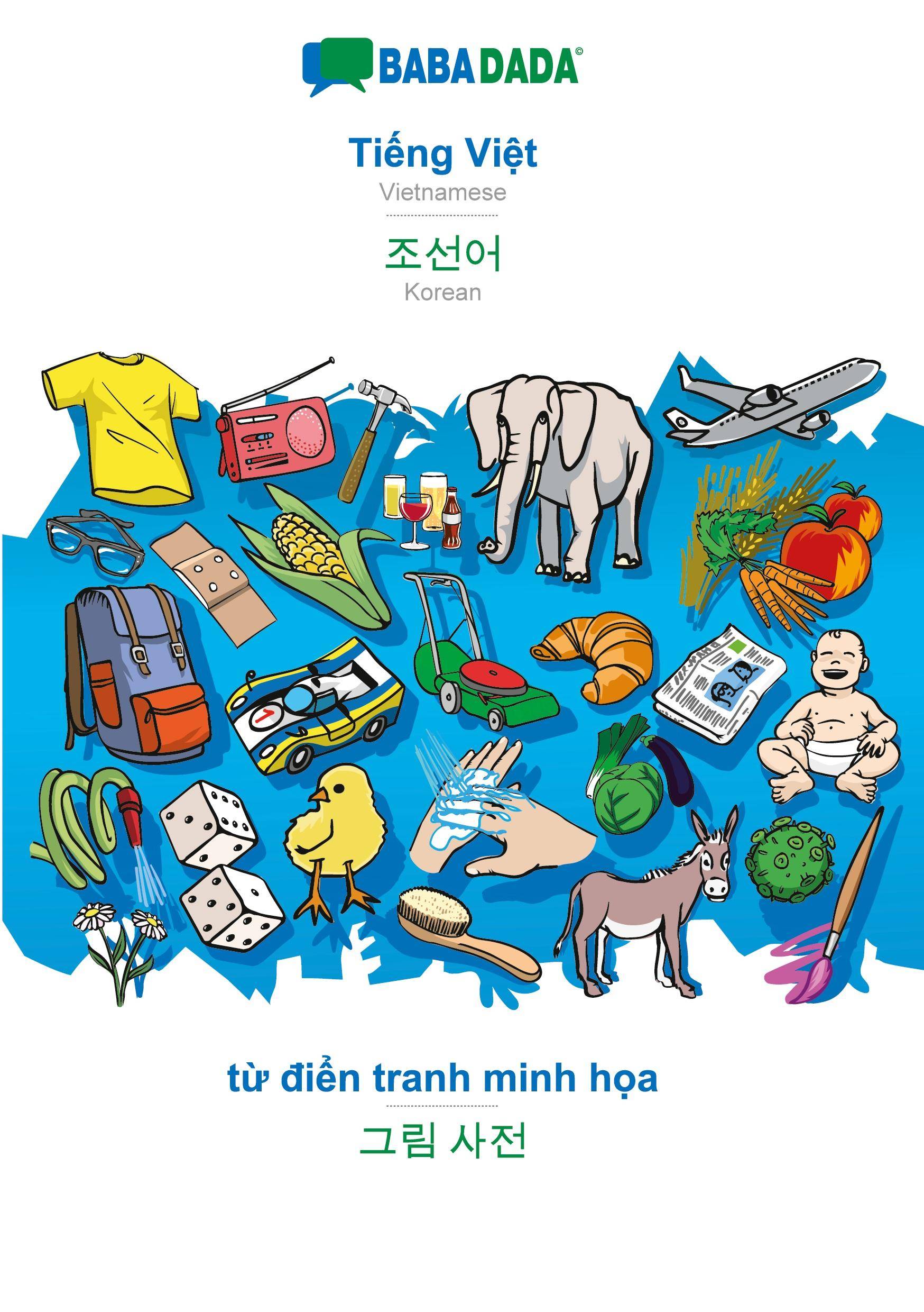 BABADADA, Ti¿ng Vi¿t - Korean (in Hangul script), t¿ di¿n tranh minh h¿a - visual dictionary (in Hangul script) Vietnamese - Korean (in Hangul sc