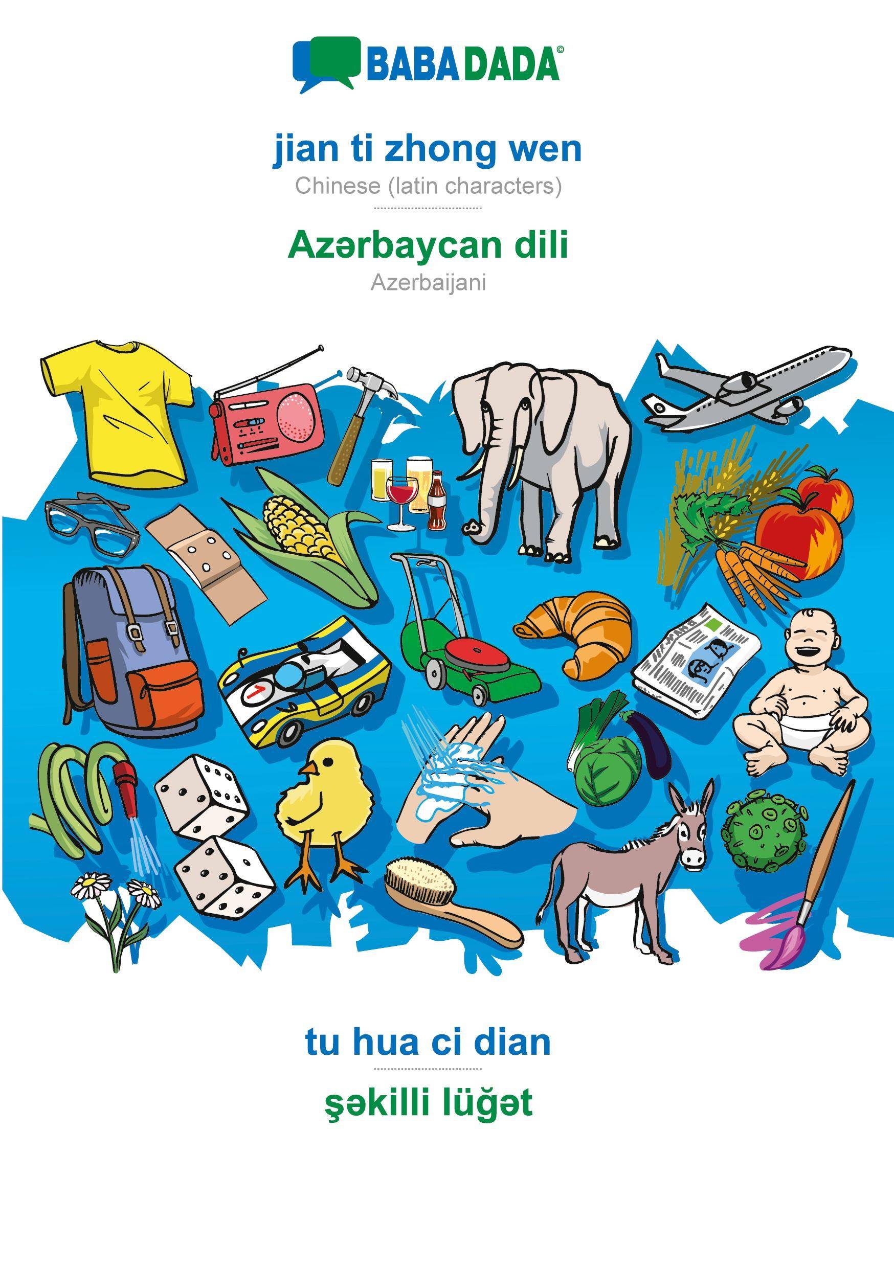 BABADADA, jian ti zhong wen - Az¿rbaycan dili, tu hua ci dian - s¿killi lüg¿t Chinese (latin characters) - Azerbaijani, visual dictionary