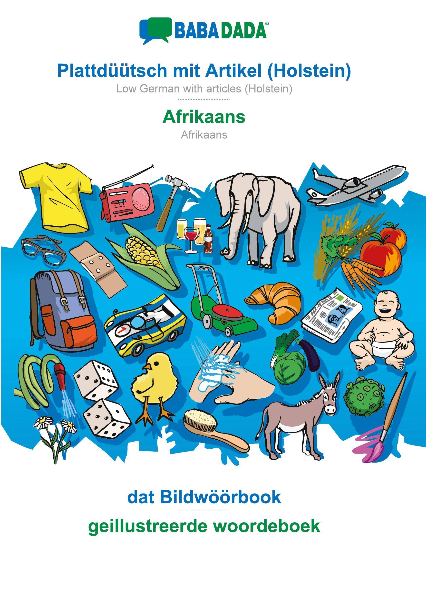 BABADADA, Plattdüütsch mit Artikel (Holstein) - Afrikaans, dat Bildwöörbook - geillustreerde woordeboek Low German with articles (Holstein) - Afri