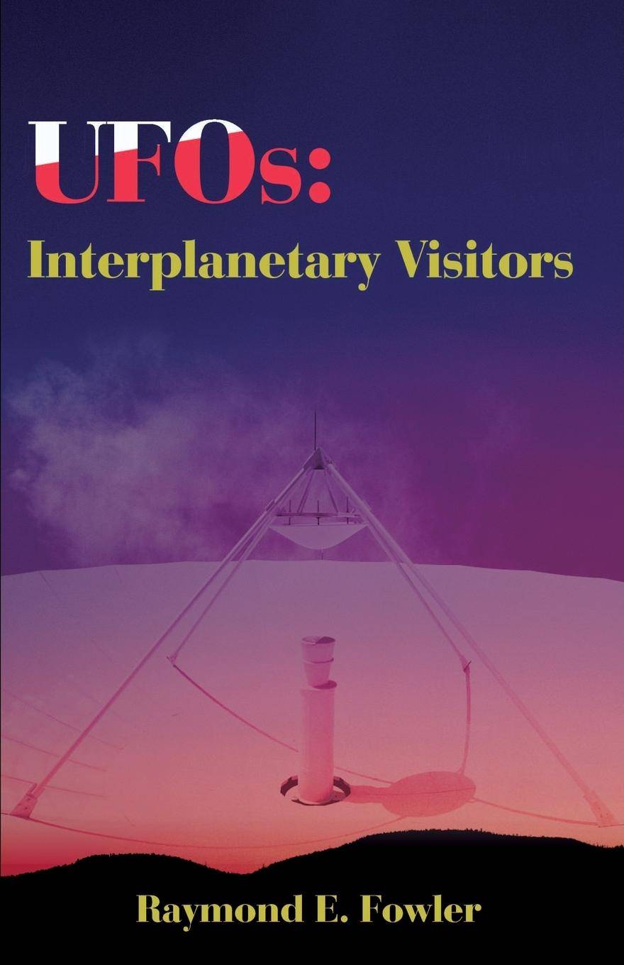 UFOs Interplanetary Visitors: A UFO Investigator Reports on the Facts, Fables, and Fantasies of the Flying Saucer Conspiracy