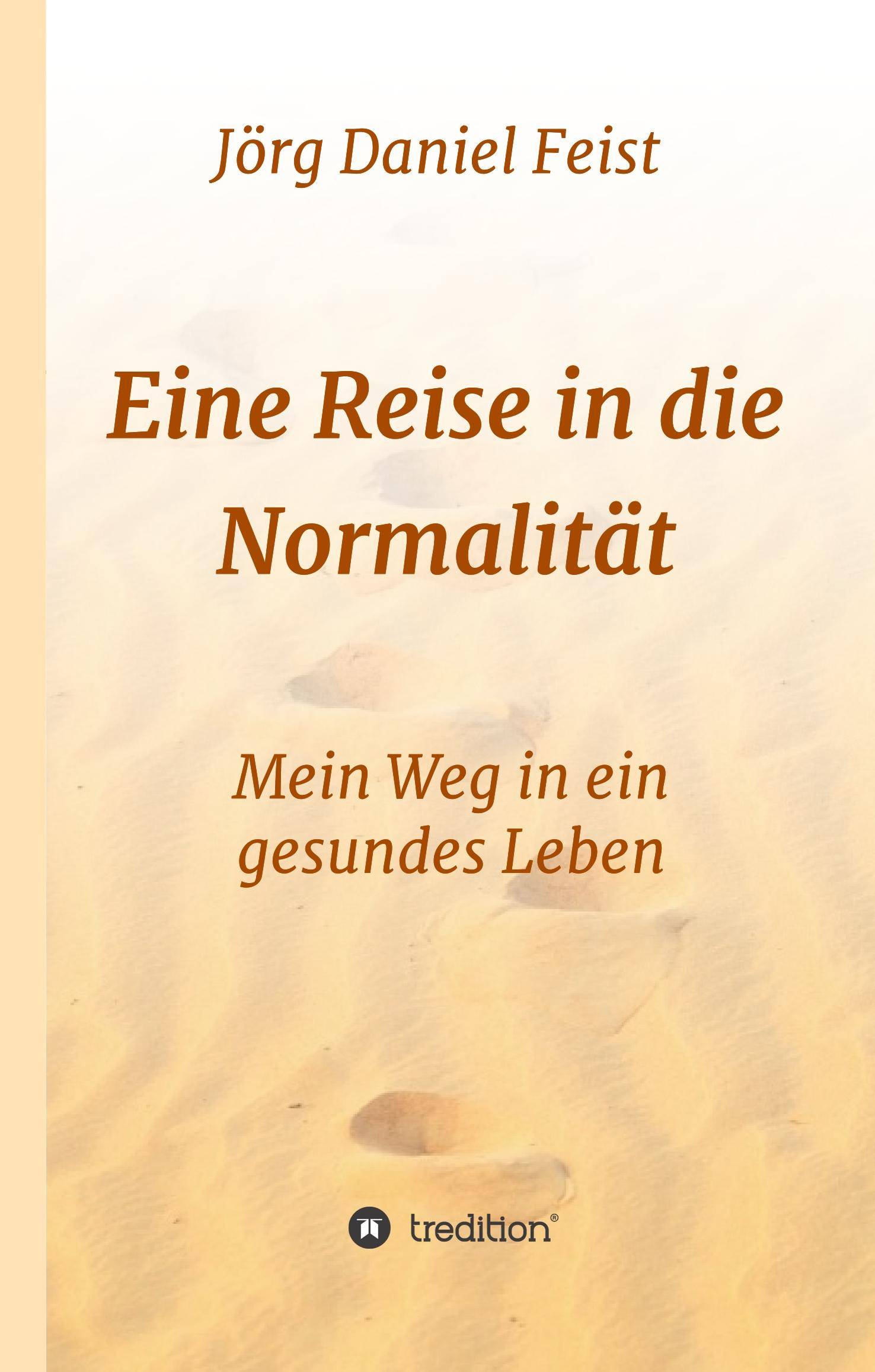 Eine Reise in die Normalität Mein Weg in ein gesundes Leben