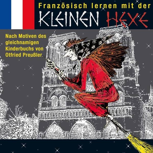 Kleine Hexe, Französisch lernen mit der kleinen Hexe, 1 Audio-CD Nach Motiven des gleichnamigen Kinderbuch von Ottfried Preußler