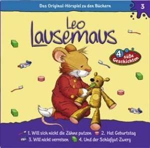 Leo Lausemaus. Folge.3, 1 Audio-CD Will sich nicht die Zähne putzen / Will nicht verreisen / Hat Geburtstag / Und der Schlafgut-Zwerg