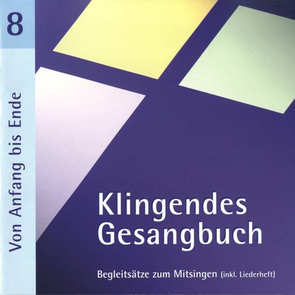 Von Anfang bis Ende, 1 Audio-CD Begleitsätze zum Mitsingen (inkl. Liederheft). Schwerpunkte: Epiphanias, Himmelfahrt, Pfingsten, Trinitatis, Reformat