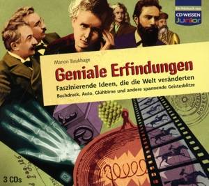 Geniale Erfindungen, 3 Audio-CDs Faszinierende Ideen, die die Welt veränderten. Buchdruck, Auto, Glühbirne und andere spannende Geistesblitze