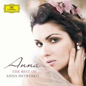Anna, The Best of Anna Netrebko, 1 Audio-CD Ihre schönsten Arien und Duette