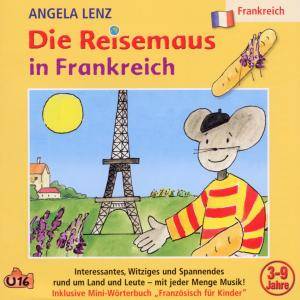 Die Reisemaus In Frankreich, 1 Audio-CD Der Reiseführer für Kinder. Interessantes, Witziges und Spannendes rund um Land und Leute, mit jeder menge M