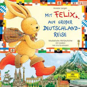 Mit Felix auf großer Deutschlandreise Eine musikalische Hörgeschichte