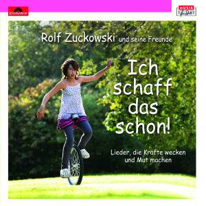 Ich schaff das schon, 1 Audio-CD Lieder, die Kräfte wecken und Mut machen. Zuckowski, Rolf und seine Freunde