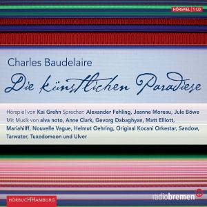 Die künstlichen Paradiese, 1 Audio-CD Hörspiel mit Musik. Ausgezeichnet mit dem Deutsche Hörbuchpreis 2012 für Das besondere Hörbuch / Besonderer