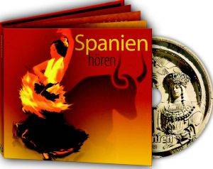 Spanien hören, 1 Audio-CD Das Hörbuch. Eine musikalisch illustrierte Reise durch die Kulturgeschichte Spaniens von den Mythen bis in die Gegenwart,