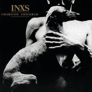 INXS: SHABOOH SHOOBAH (2011 REMASTERED)