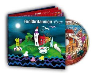 Großbritannien hören, 1 Audio-CD Eine musikalisch illustrierte Reise durch die Kultur und Geschichte Großbritanniens von den Anfängen bis in die G