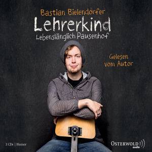 Lehrerkind, 3 Audio-CDs Lebenslänglich Pausenhof. Gekürzte Autorenlesung