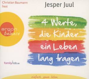 Vier Werte, die Kinder ein Leben lang tragen Mit Gleichwürdigkeit, Integrität, Authentizität und Verantwortung Kindern einen guten Start ins Leben
