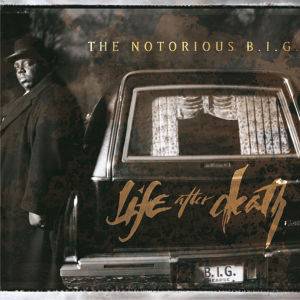 Notorious B. I. G. , T: Life After Death