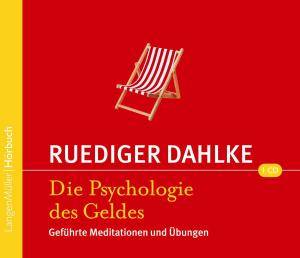 Psychologie des Geldes (CD) Geführte Meditationen und Übungen. Gelesen von Ruediger Dahlke