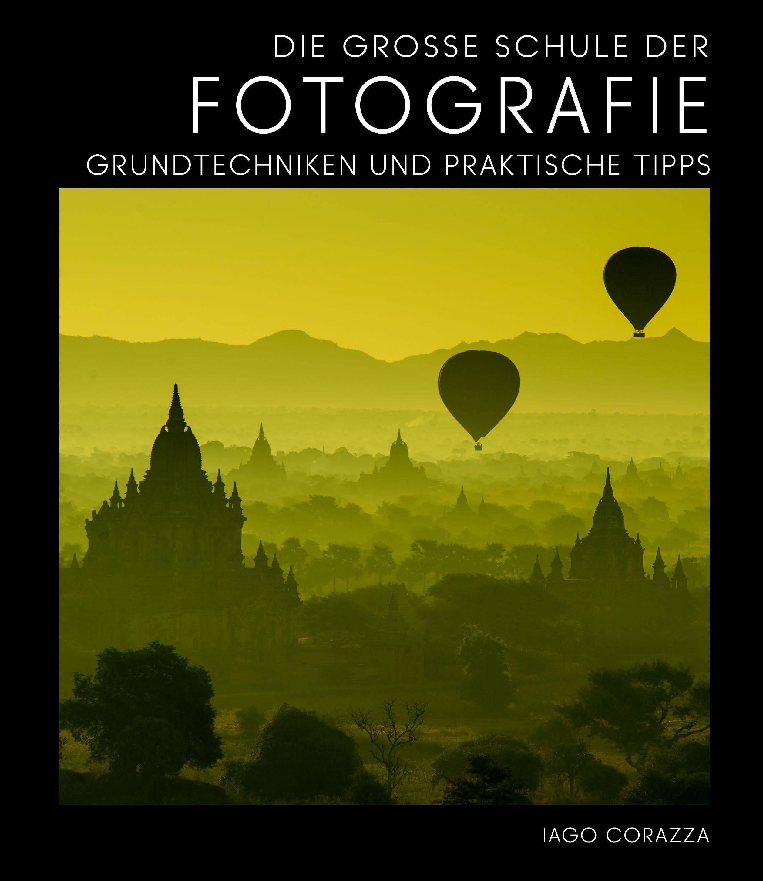 Die Große Schule der Fotografie Grundtechniken und praktische Tipps