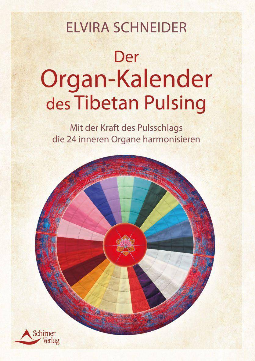 Der Organ-Kalender des Tibetan Pulsing Mit der Kraft des Pulsschlags die 24 inneren Organe harmonisieren