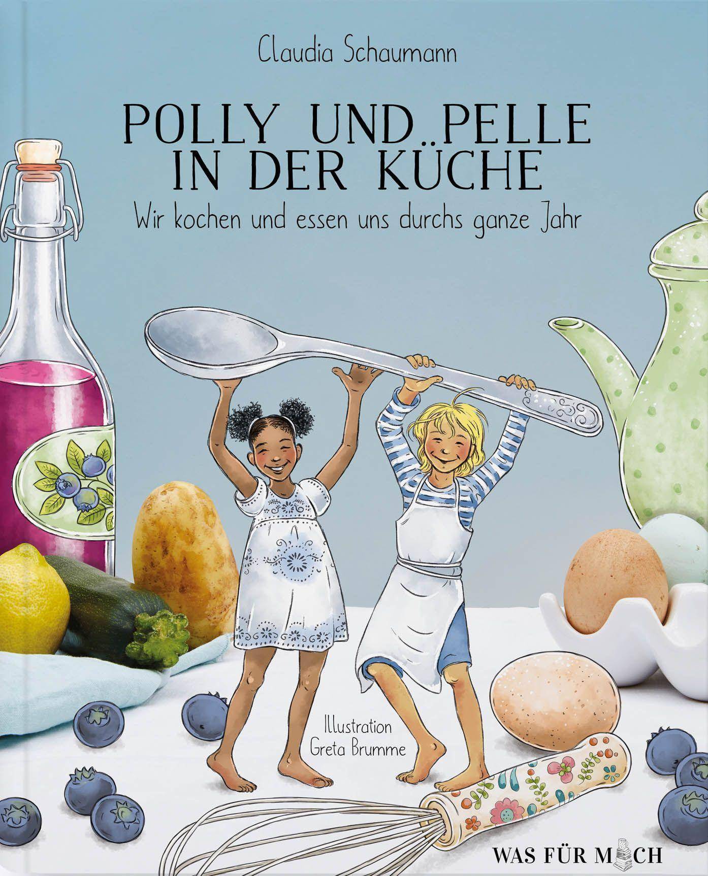Polly und Pelle in der Küche Wir kochen und essen uns durch das ganze Jahr