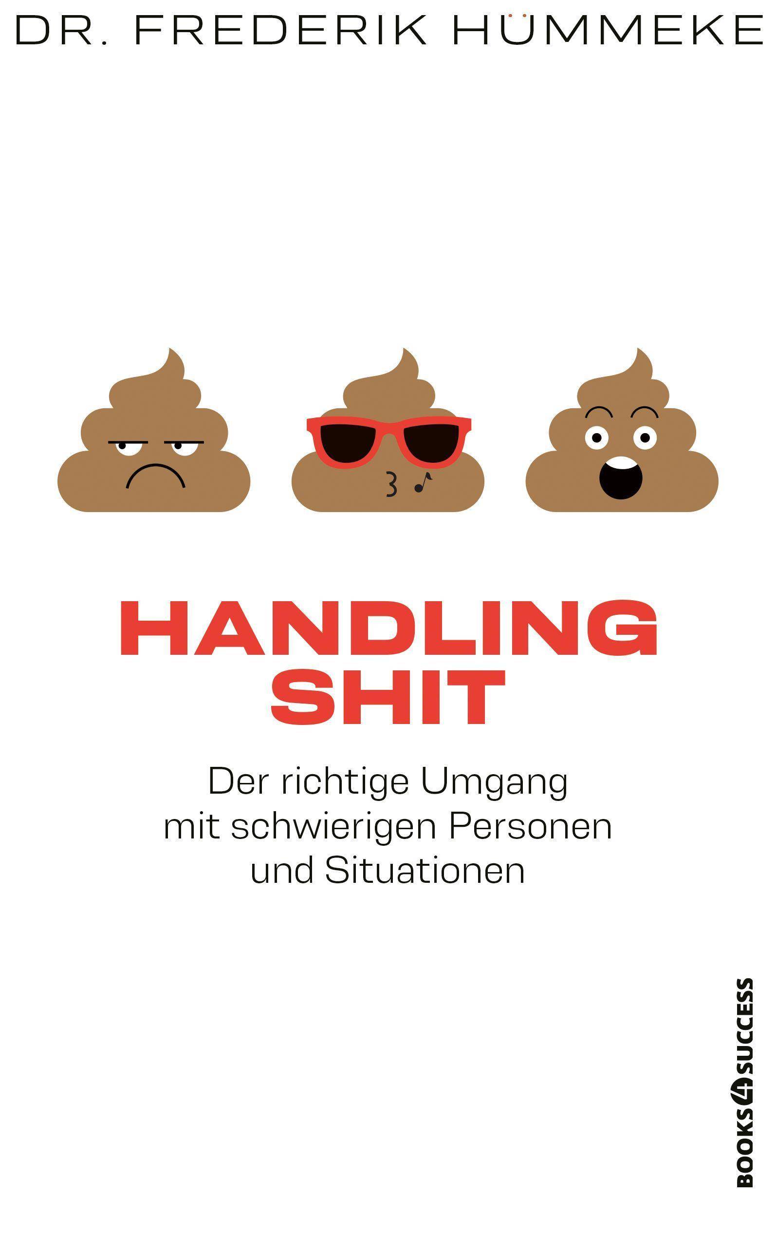 Handling Shit Der richtige Umgang mit schwierigen Personen und Situationen