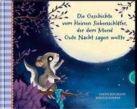 Die Geschichte vom kleinen Siebenschläfer, der dem Mond Gute Nacht sagen wollte Einschlafgeschichte für Kinder ab 4 Jahren