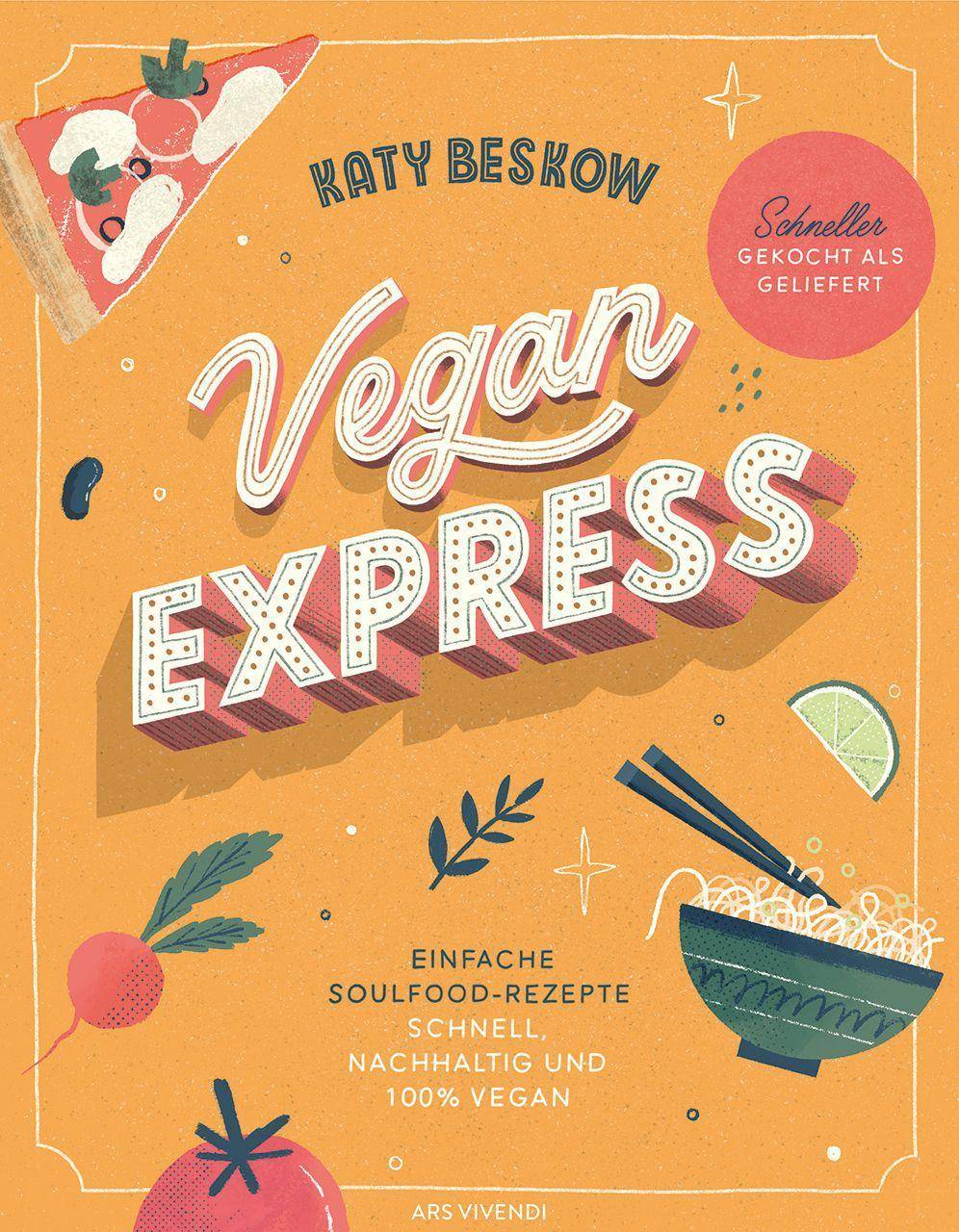 Vegan Express - Schneller gekocht als geliefert Einfache Soulfood-Rezepte: schnell, nachhaltig und 100% vegan