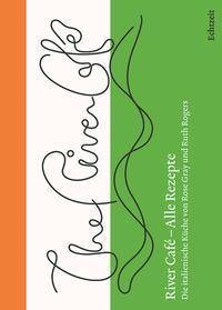 River Café - Alle Rezepte Die italienische Küche von Rose Gray und Ruth Rogers