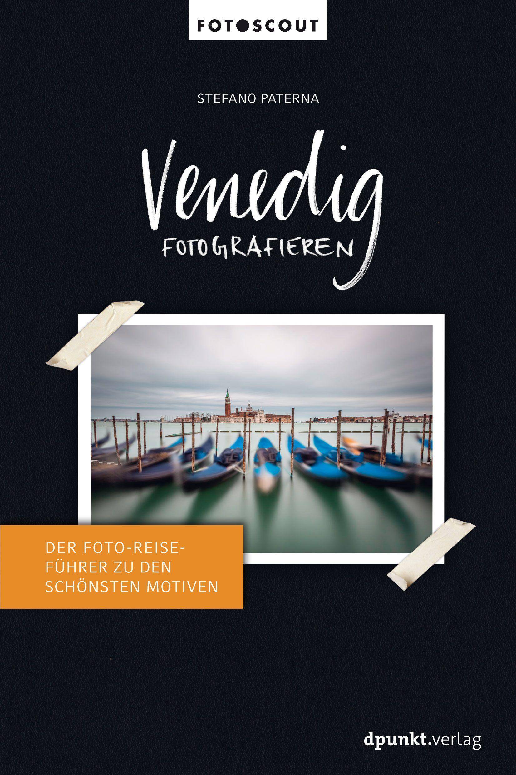 Venedig fotografieren Der Foto-Reiseführer zu den schönsten Motiven