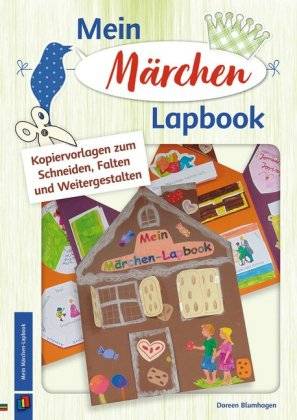 Mein Märchen-Lapbook Kopiervorlagen zum Schneiden, Falten und Weitergestalten