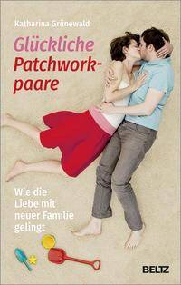 Glückliche Patchworkpaare Wie die Liebe mit neuer Familie gelingt