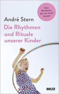 Die Rhythmen und Rituale unserer Kinder Vom Reichtum, der von innen kommt