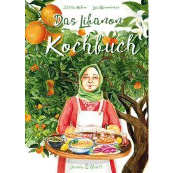 Das Libanon-Kochbuch Bilder Geschichten Rezepte