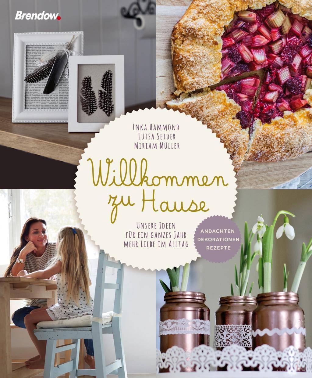 Willkommen zu Hause Unsere Ideen für ein ganzes Jahr mehr Liebe im Alltag