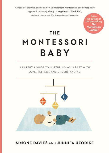 Montessori Baby A Parent's Guide to Nurturing Your Baby with Love, Respect, and Understanding