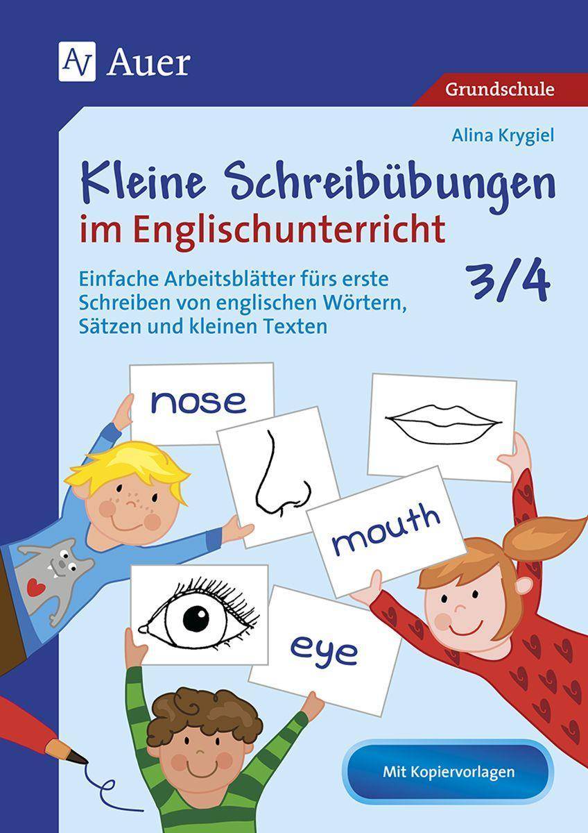 Kleine Schreibübungen im Englischunterricht 3/4 Einfache Arbeitsblätter fürs erste Schreiben von englischen Wörtern, Sätzen und kleinen Texten (3