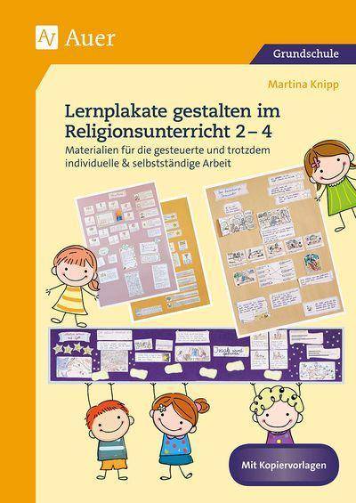 Lernplakate gestalten im Religionsunterricht 2-4 Materialien für die gesteuerte und trotzdem individuelle & selbstständige Arbeit (2. bis 4. Klasse)