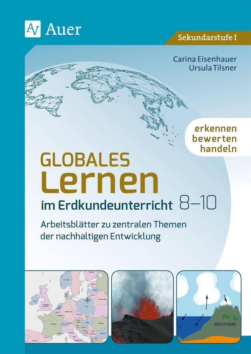 Globales Lernen im Erdkundeunterricht 8-10 Erkennen, bewerten, handeln - Arbeitsblätter zu zentralen Themen der nachhaltigen Entwicklung (8. bis 10.