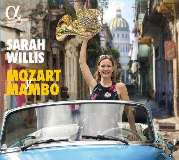 Mozart y Mambo Interpreten: Sarah Willis/The Sarahbanda/Havana Horns, Dirigent: José Antonio Mendéz Padrón, CD, alpha